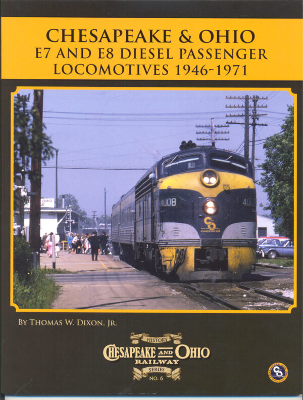 C&O Railway Series #6, C&O E7 & E8 Diesel Passenger Locomotives 1946-1971