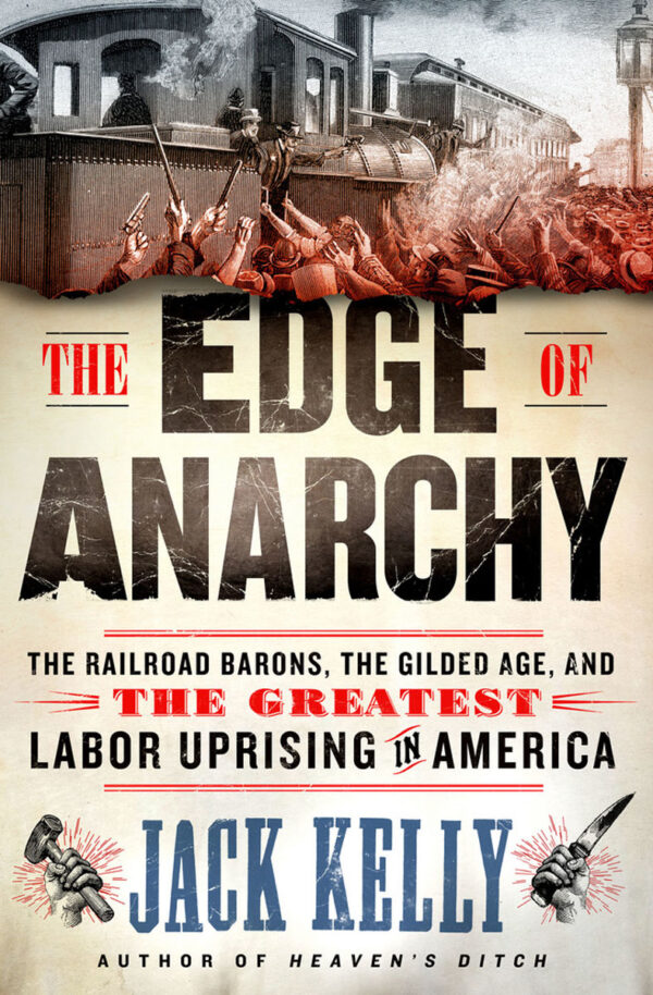 THE EDGE OF ANARCHY..The Railroad Barons, the Gilded Age, and the Greatest Labor Uprising in Ame...