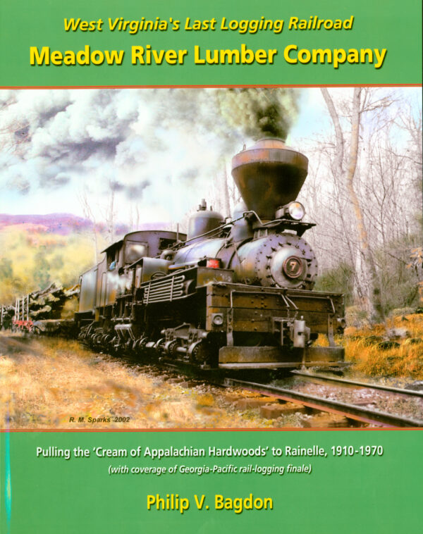 West Virginia's Last Logging Railroad: Meadow River Lumber Company