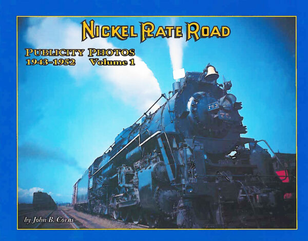 Nickel Plate Road Publicity Photos 1943-1952 Volume 1