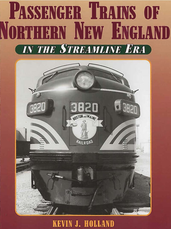 Passenger Trains of Northern New England: In  the Streamline Era