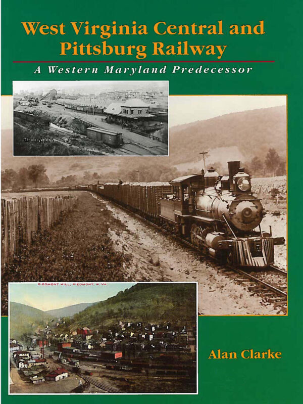 West Virginia Central and Pittsburg Railway: A Western Maryland Predecessor