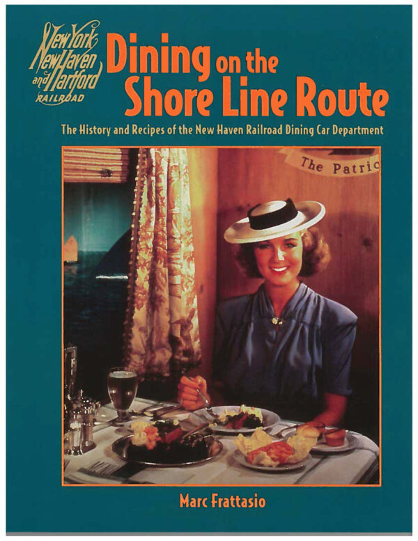 Dining on the Shore Line: Dining Service on the New York, New Haven & Hartford Railroad (NYNH&H)