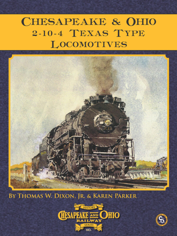 C&O Railway Series #40: Chesapeake & Ohios 2-10-4 Texas Type Locomotive