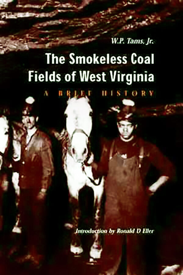 The Smokeless Coal Fields of West Virginia: A Brief History (2nd Edition)