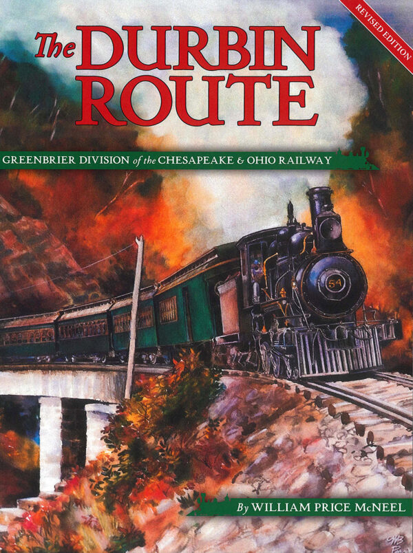 The Durbin Route: The Greenbrier Division of the Chesapeake & Ohio Railway (Revised Edition)