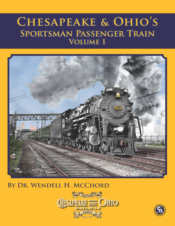 C&O Railway Series #47:Chesapeake & Ohios The Sportsman Passenger Train  Vol. 1