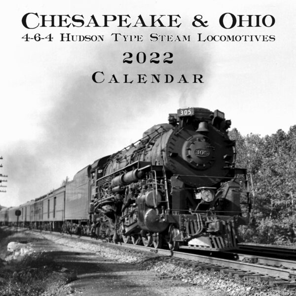 Calendar, 2022, Chesapeake & Ohio 4-6-4 Hudson Type Steam Locomotives