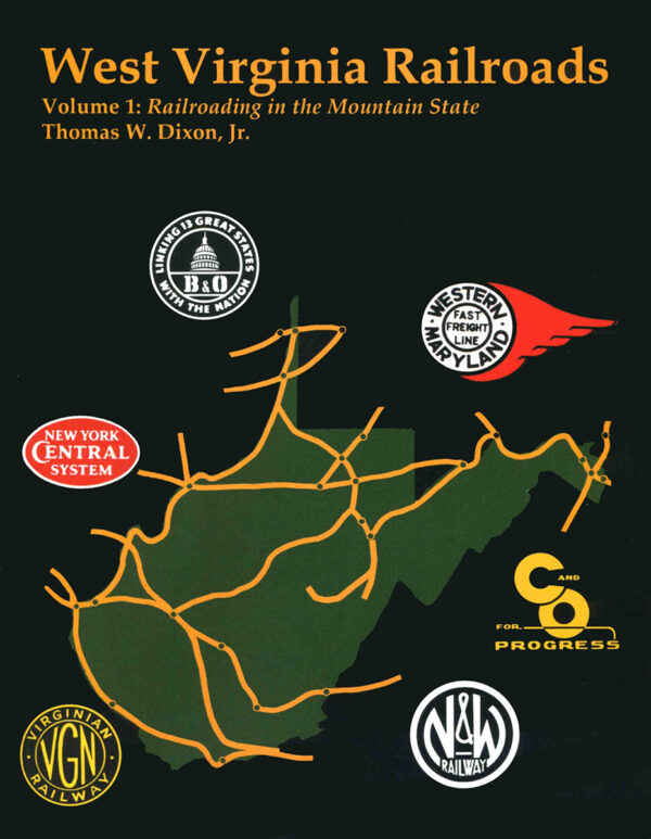 West Virginia Railroads Vol 1: Railroading in the Mountain State