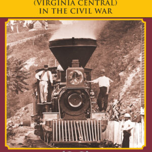BK-17-501 C&O Railway Series #17, Chesapeake & Ohio (Virginia Central) in The Civil War