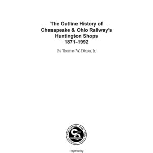 DS-19-361 Outline History of Chesapeake & Ohio Railway's Huntington Shops 1871-1992