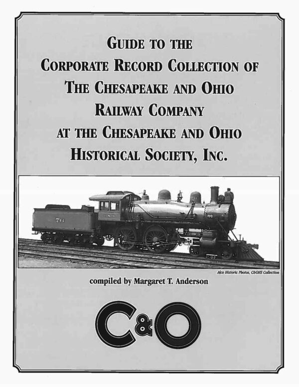 DS-19-362 Guide to the Corporate Record Collection of the C&O Railway Company at the Chesapeake and Ohio Historical Society, Inc.