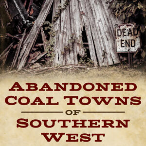 BK-25-537 Abandoned Coal Towns of Southern West Virginia